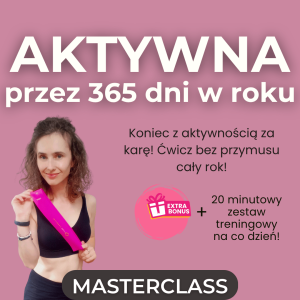 AKTYWNA przez 365 dni w roku. Masterclass