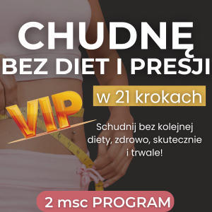 Chudnę bez diet i presji. 21 kroków do skutecznej redukcji. Program. PAKIET VIP