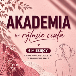6 miesięczna AKADEMIA ŚWIADOMEGO ODŻYWIANIA "W Rytmie Ciała" (raty)